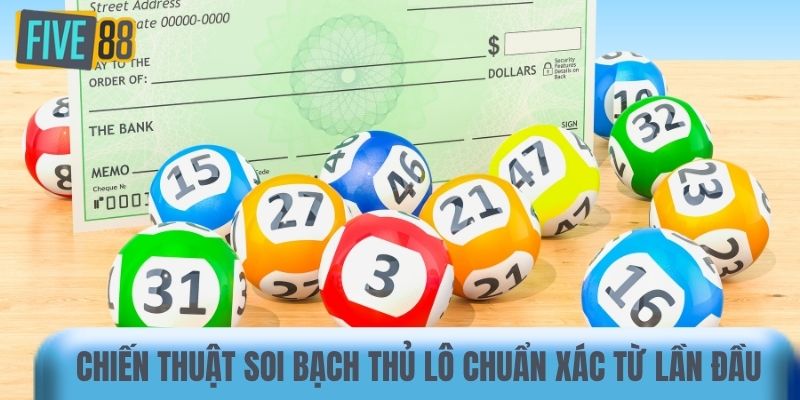 Chiến thuật soi bạch thủ lô chuẩn xác từ lần đầu