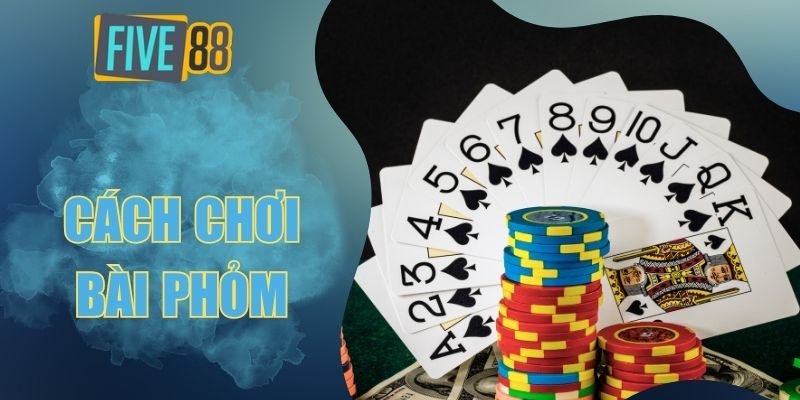 Cách chơi bài Phỏm