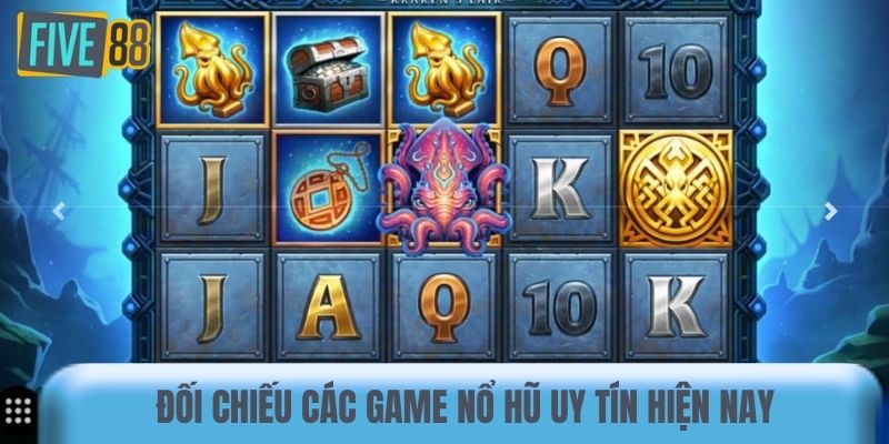 Đối chiếu các game nổ hũ uy tín hiện nay
