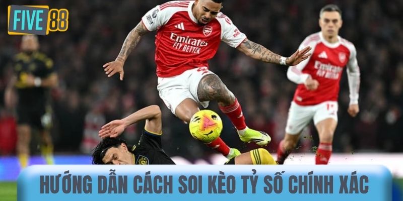 Hướng dẫn cách soi kèo tỷ số chính xác 