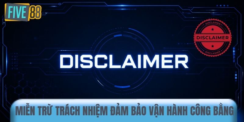 Miễn trừ trách nhiệm đảm bảo vận hành công bằng
